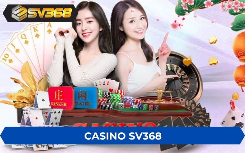 Casino SV368 là sản phẩm giải trí cung cấp các trò chơi casino Casino SV368 là sản phẩm giải trí cung cấp các trò chơi casino