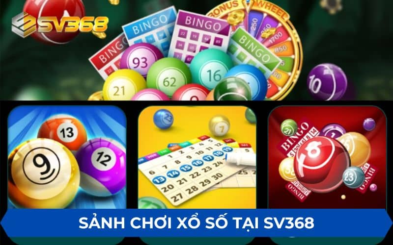 Sảnh chơi xổ số không nên bỏ qua tại SV368 Sảnh chơi xổ số không nên bỏ qua tại SV368